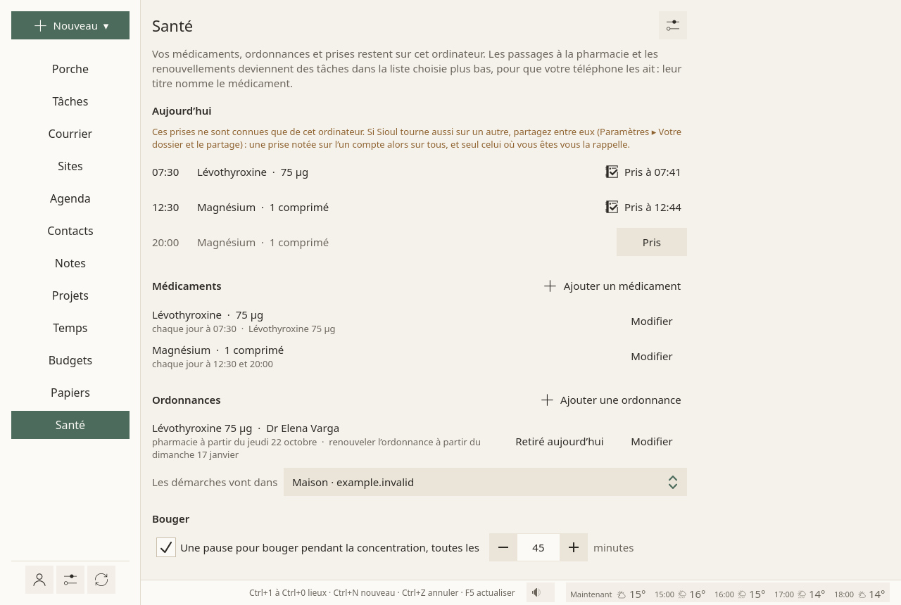 La page Santé : une phrase qui dit que médicaments, ordonnances et prises restent sur cet ordinateur ; les prises du jour, l’une marquée « Pris à 07:41 », les autres chacune avec Pris ; les médicaments, chacun avec le moment où il se prend ; une ordonnance, avec quand passer à la pharmacie et quand la renouveler, « Retiré aujourd’hui », et la liste où vont les démarches ; puis la pause pour bouger pendant la concentration, toutes les 45 minutes.